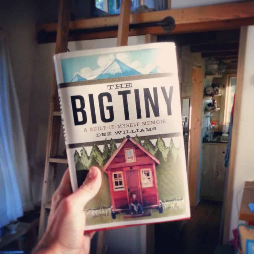 THE BIG TINY: A Built-It-Myself Memoir by Dee Williams